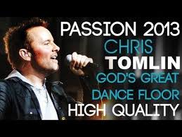 Passion 2013 Gods Great Dance Floor Chris Tomlin High Quality Album Version Praise Music Jesus Songs Christian Videos