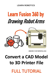 Fusion 360 Tutorial For Robotics Part 5 3d Printer Learn Robotics Electronics Projects Diy
