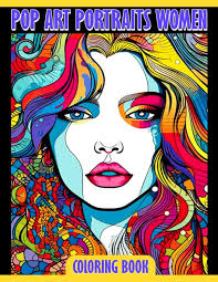 Pop Art Portraits Women's Coloring Book: "Unique Designs Of Gorgeous  Women's Faces Featuring Fun and Easy Coloring Pages For Teens, Adults To  Relax ...