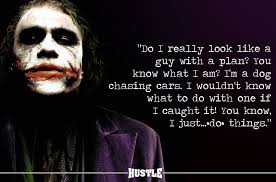 Joker Quotes Joker Quotes Joker Quotes I'm a dog chasing cars. joker quotes joker quotes joker quotes