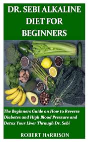 This channel is also dedicated to providing creative meal ideas that. Dr Sebi Alkaline Diet For Beginners The Beginners Guide On How To Reverse Diabetes And High Blood Pressure And Detox Your Liver Through Dr Sebi Paperback Walmart Com Walmart Com