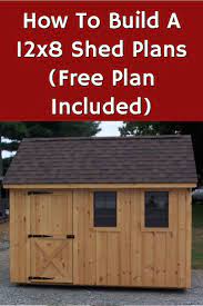How To Build A 12x8 Shed Plans Ideas Free Plan Included Cheapest Way To Build A Shed Download Shed Plans 12x8 Shed Shed Plans Shed