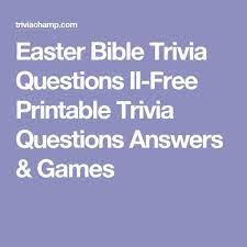 Free collection of 30+ printable quiz questions and answers uk printable trivia games with answers free printable trivia. Easter Bible Trivia Questions Ii Free Printable Trivia Questions Answers Games Trivia Questions And Answers Bible Facts Bible Questions
