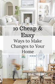 10 Ways To Make Changes To Your Home That Are Easy And Cheap Seeking Lavender Lane Home Home Decor Diy Home Decor