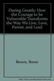 Whether the arena is a new relationship, an important meeting, our creative process, or a difficult family. Daring Greatly Brene Brown 9781592408900