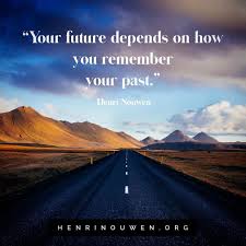 Recommended quotes for henri j. Henri Nouwen On Instagram This Quote Is Worth Reading In Context Your Future Depends On How You Remember Your Past Nouwen Henri Nouwen Henri Nouwen Quotes