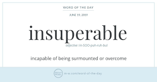 Word Of The Day Insuperable Merriam Webster Word Of The Day Words Aesthetic Words