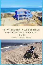 10 Wheelchair Accessible Beach Vacation Rental Homes Vacation Rental Beach Vacation Rentals Travel Usa