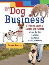 How To Start A Dog Business Ebook By Darlene Niemeyer Rakuten Kobo Dog Business Dog Daycare Business Dog Daycare