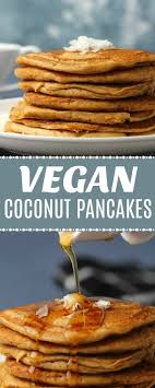 Deliciously Simple Vegan Coconut Pancakes Light And Fluffy And Perfect For Breakfast Topped With Co Coconut Pancakes Vegan Coconut Pancakes Vegan Comfort Food