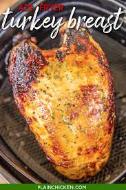 Marinate meat for 2 to 8 hours. Air Fryer Turkey Breast Plain Chicken