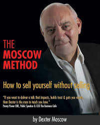 The MOSCOW Method: How to sell yourself without selling: Moscow, Dexter:  9781910372210: Amazon.com: Books