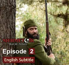 Mehmetcik Kutul Amare Episode 2 English Subtitles Hd