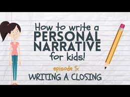 Writing A Personal Narrative Writing A Closing Or