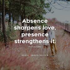 We did not find results for: Absence Sharpens Love Presence Strengthens It Best Love Quotes