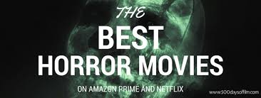 The best horror movies on amazon prime video for when you need a good scare. Top Horror Movies On Amazon And Netflix 500 Days Of Film