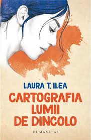 Peisajul din lumea de dincolo era tulburător: SÄƒ Vorbim DiscuÈ›ii Cartografia Lumii De Dincolo De Laura T Ilea Recenzii Filme Si Carti