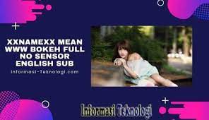 Anda dapat menggunakan kata kunci ini untuk mencari judul yang anda cari di pencarian google.itulah pembahasan tentang xxnamexx mean www bokeh full sensor dan cara mengaksesnya. Xxnamexx Mean Www Bokeh Full No Sensor English Sub Download Watch