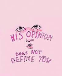 His Opinion Does Not Define You Feminist Quotes Quotes Feminism