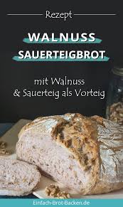 Rezept Walnuss Sauerteigbrot Einfach Brot Backen Rezept In 2020 Sauerteigbrot Teig Rezepte