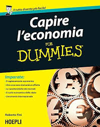 Scarica Capire L Economia For Dummies Libro Pdf Roberto Fini Scarica E Leggi Online Libri Economia Libri Scolastici