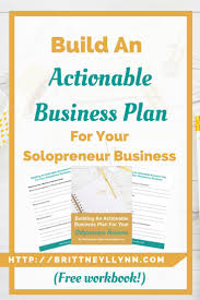 Building An Actionable Business Plan For Your Solo Business Pr For Entrepreneurs Free Business Plan Small Business Plan Template Business Basics