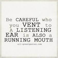 Be Careful Who You Vent To Gossip Quotes Gossip Quotes Inspirational Quotes Pictures Backstabbing Quotes