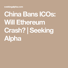 China Bans Icos Will Ethereum Crash Seeking Alpha China Crash Government Of China