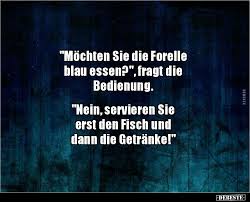 Mochten Sie Die Forelle Blau Essen Fragt Die Lustige Bilder Spruche Witze Echt Lustig Lustige Zitate Und Spruche Lustig Spruche