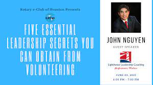 Local time in the city of houston : Guest Speaker John Nguyen Five Essential Leadership Secrets You Can Obtain From Volunteering June 3 6 Pm Ct Gmt 6 Rotary E Club Of Houston