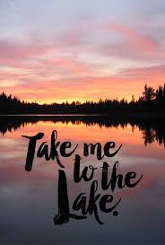 Take Me To The Lake Thyme Is Honey Lake Quotes Lake Lake Life