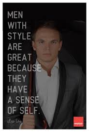 Higgins or an motivational message about giving it your best from a. 30 Inspirational Quotes About Men S Fashion Tres Chic