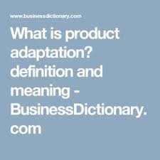 What Is Product Adaptation Definition And Meaning Businessdictionary Com