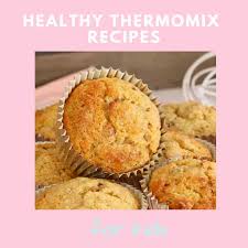 Non food recipes washing detergents etc? Healthy Thermomix Recipes For Kids Bake Play Smile