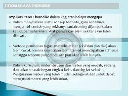 Dalam teori behaviorisme ini, seorang guru harus mengetahui apa saja yang harus dilakukan agar dapat meningkatkan perilaku yang diinginkan dan bagaimana mengurangi perilaku yang tidak diinginkan. Teori Behavioristik Skinner Thorndike Ciri Aplikasi Penerapan Teori