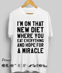 T Shirt Quote I M On That New Diet Unisex Premium Design Shirts T Shirts With Sayings Shirts With Sayings Christmas T Shirt Design