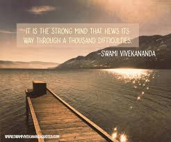 Quotes About Strength From Swami Vivekananda Swami Vivekananda Strong Mind Strong Mind Quotes