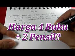 Harga 4 Buku Dan 2 Pensil Jika Diketahui Harga 3 Buku Dan 1 Pensil Youtube
