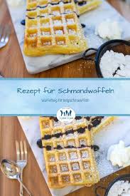 Schmandwaffeln Rezept Fur Belgische Waffeln Mit Schmand Waffeln Schmandwaffeln Waffeln Rezept Einfach Waffeln Rezept