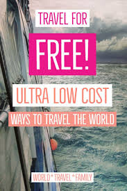 How To Travel The World For Free 2020 A How To Of Free Travel Travel The World For Free Ways To Travel Free Travel