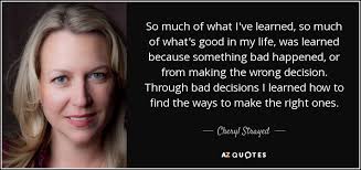 Check spelling or type a new query. Cheryl Strayed Quote So Much Of What I Ve Learned So Much Of What S