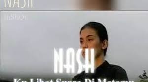 The song or music is available for downloading in mp3 and any other format, both to the phone and to the computer. Download Lagu Nash Ku Lihat Surga Di Wajahmu Mp3 Gratis Download Lagu Gratis