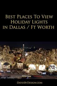 Best Places To View Holiday Lights In Dallas Fort Worth Datesbydesign Com Christmaslights Dallas Dfw Ftworth Dallas Texas Christmas Dallas Travel