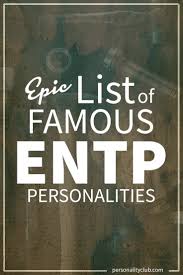 Mbti personality myers briggs personality types career personality test career development personal development marketing neuer job mental training training quotes. Epic List Of Famous People With Entp Personality Personality Club
