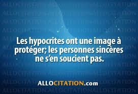 Les Hypocrites Ont Une Image A Proteger Les Personnes Sinceres Ne S En Soucient Pas Les Hypocrites Proverbes Et Citations Citation