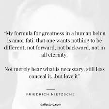 My Formula For Greatness In A Human Being Is Stoic Quotes Stoicism Quotes Nietzsche Quotes