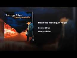 Heaven Is Missing An Angel George Strait Father Daughter Dance Songs Look Whos Back