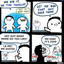 Time Traveling Meme Done Right Time Travel Travel Meme Memes