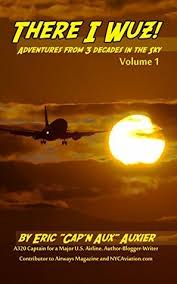 There I Wuz!: Adventures From 3 Decades in the Sky by Eric Auxier