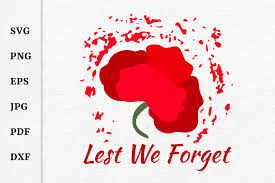 A warning that we should not forget the soldiers who fought in wwi, and what they endured. Lest We Forget Veterans Poppy Svg For Remembrance Day By Oksvmindesign Thehungryjpeg Com